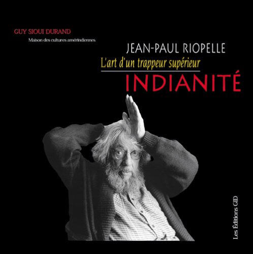 Jean-Paul Riopelle, l'art d'un trappeur supérieur : indianité, 2024 Jean-Paul Riopelle, l'art d'un trappeur supérieur : indianité, 2024